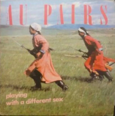 Au Pairs - Playing With A Different Sex