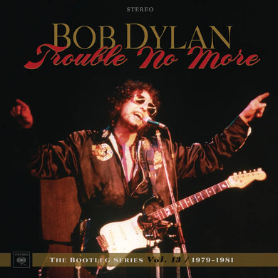 Bob Dylan – Trouble No More (1979-1981)