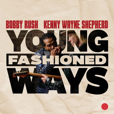 Bobby Rush, Kenny Wayne Shepherd - Young Fashioned Ways