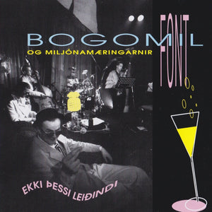 Bogomil Font - Ekki þessi leiðindi