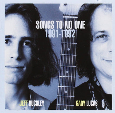 Jeff Buckley, Gary Lucas - Songs To No One 1991-1992