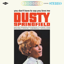 Dusty Springfield - You Don't Have To Say You Love Me
