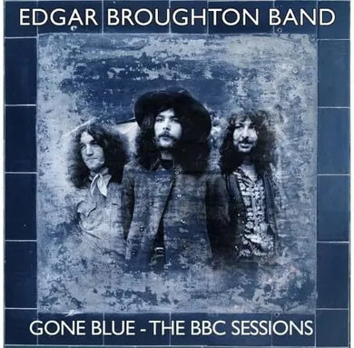 Edgar Broughton Band - Gone Blue: BBC Sessions