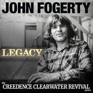 John Fogerty - Legacy: Creedence Clearwater Revival