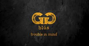 GG blús - Trouble In Mind