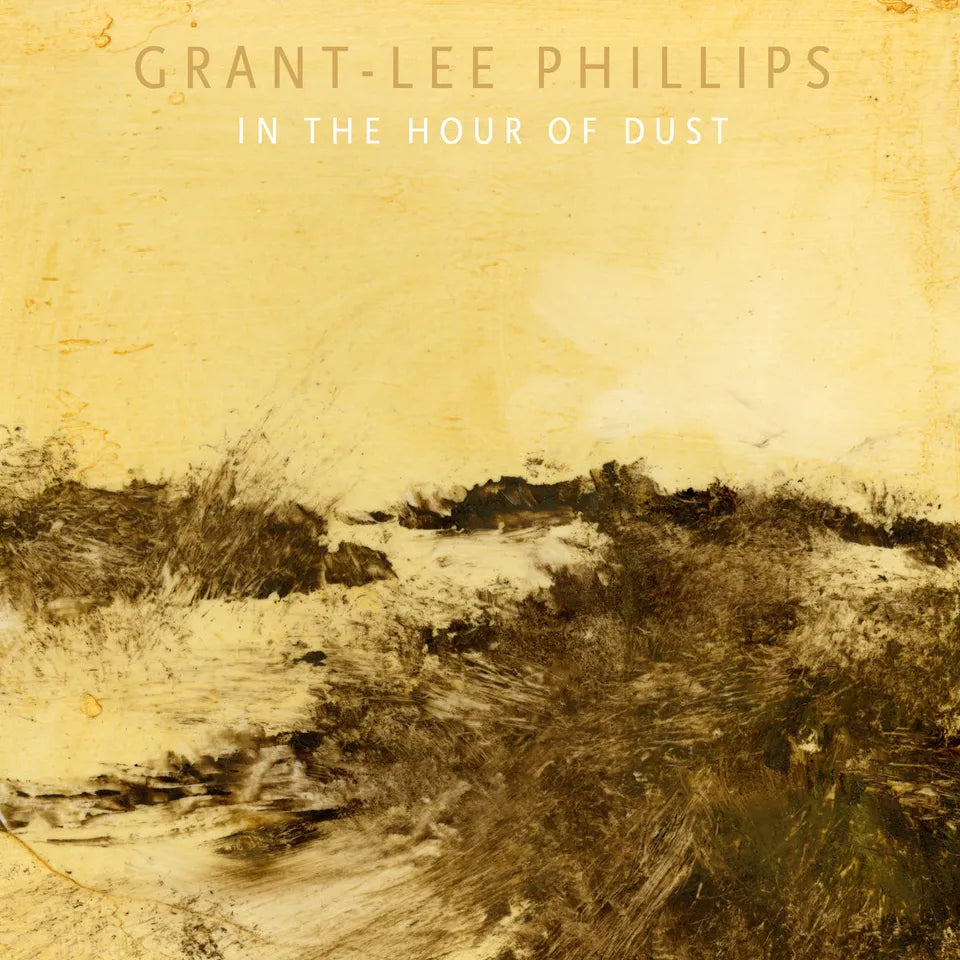 Grant Lee Phillips - In The Hour Of Dust