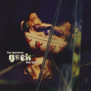 Lisa Germano - Geek The Girl (30th Anniversary)