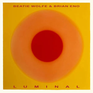Brian Eno, Beatie Wolfe - Luminal