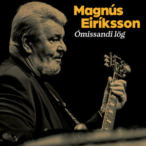 Magnús Eiríksson - Ómissandi lög