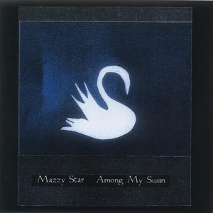 Mazzy Star - Among My Swan