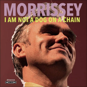 Morrissey - I Am Not A Dog in a Chain