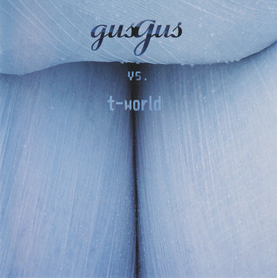 GusGus vs. T-World - GusGus vs. T-World