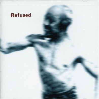 Refused - Songs to Fan the Flames of Disconect