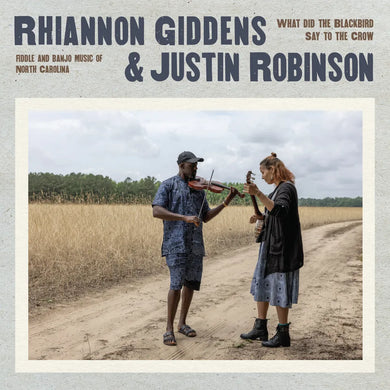 Rhiannon Giddens, Justin Robinson - What Did the Blackbird Say to the Crow