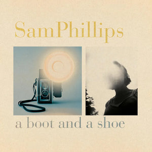 Sam Phillips - A Boot and A Shoe (20th Anniversary)