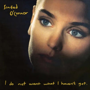 Sinead O'Connor - I Do Not Want What I Havent
