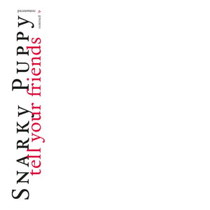 Snarky Puppy - Tell Your Friends (10th anniverary)