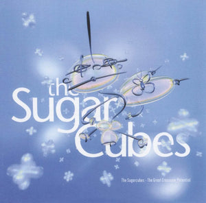 Sugarcubes - Great Crossover Potential
