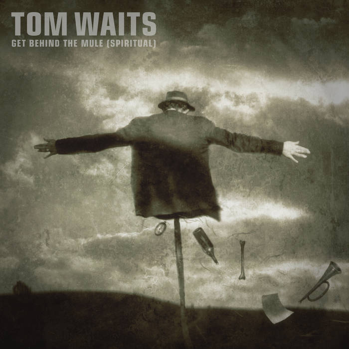 Tom Waits - Get Behind the Mule (Spiritual) 7