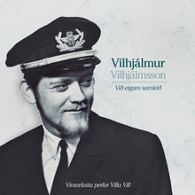 Vilhjálmur Vilhjálmsson - Við eigum samleið – Vinsælustu lögin