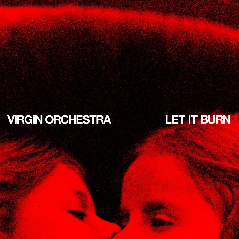Virgin Orchestra - Let it Burn