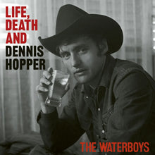 Waterboys - Life, Death & Dennis Hopper