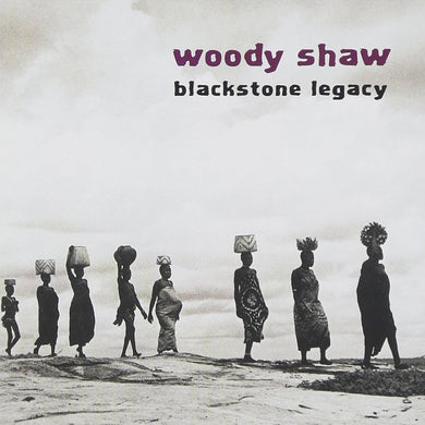 Woody Shaw - Blackstone Legacy