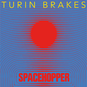 Turin Brakes - Spacehopper