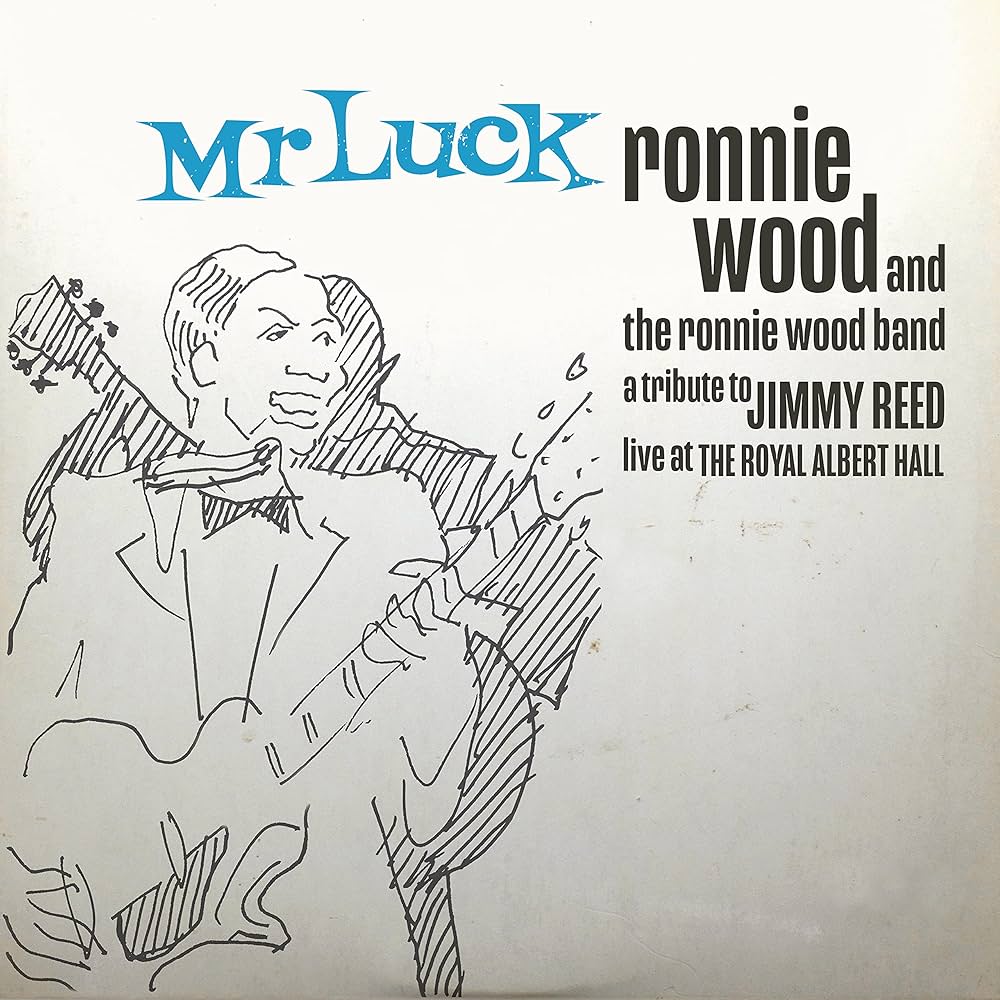Ronnie Wood - Mr. Luck: A Tribute to Jimmy Reed Live At The Royal Albert Hall