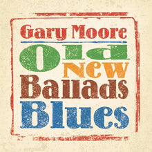 Gary Moore - Old New Ballads Blues