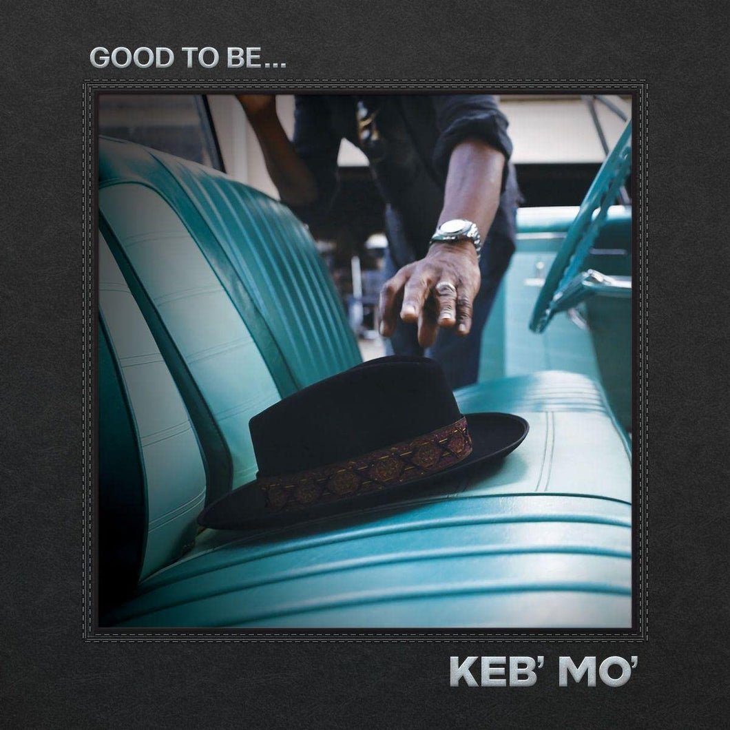 Keb Mo - Good To Be