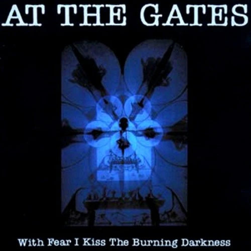 At The Gates - With Fear I Kiss The Burning Darkness