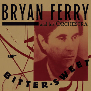 Bryan Ferry - Bitter Sweet
