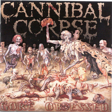 Cannibal Corpse - Gore Obsessed