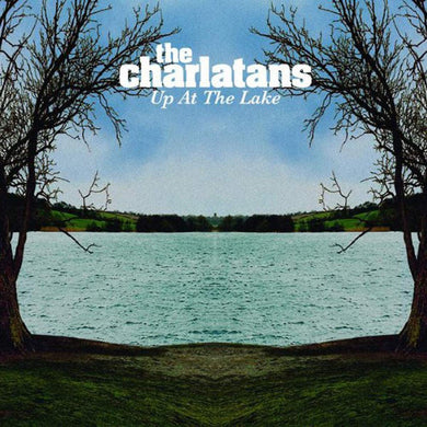 Charlatans - Up At The Lake