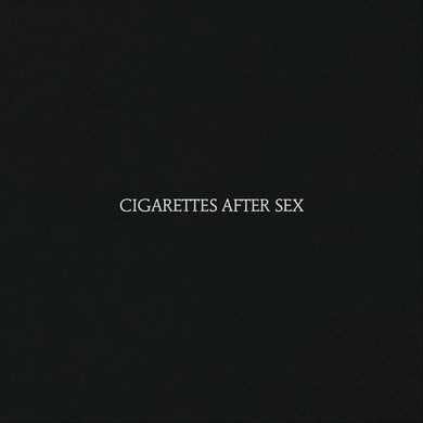 Cigarettes After Sex - Cigarettes After Sex