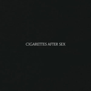 Cigarettes After Sex - Cigarettes After Sex
