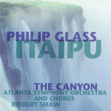 Philip Glass - Itaipu/Canyon
