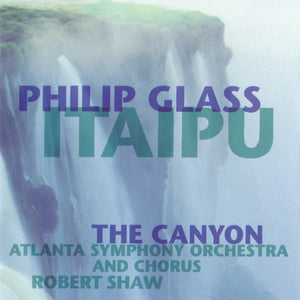 Philip Glass - Itaipu/Canyon