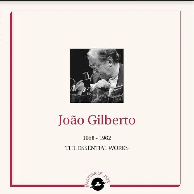 Joao Gilberto - Essential Works 1958-1962