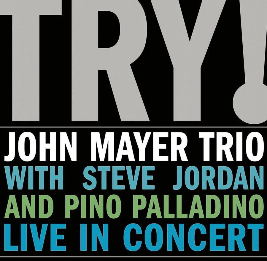 John Mayer Trio, - Try: Live In Concert