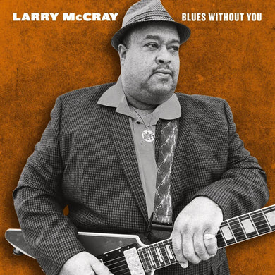 Larry Mccray - Blues Without You