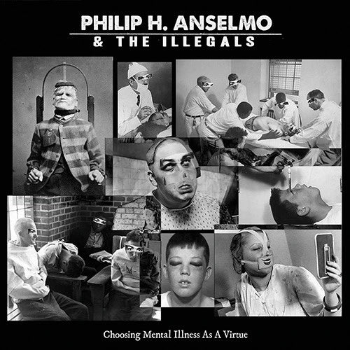 Philip Anselmo & The Illegals - Choosing Mental Illness As