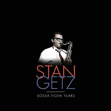 Stan Getz - Bossa Nova Years