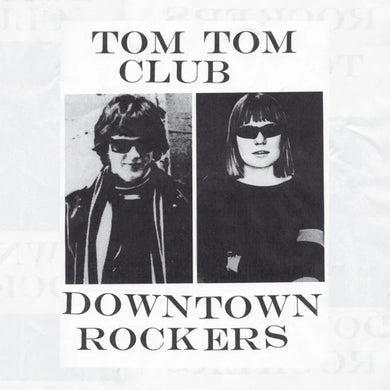 Tom Tom Club - Downtown Rockers