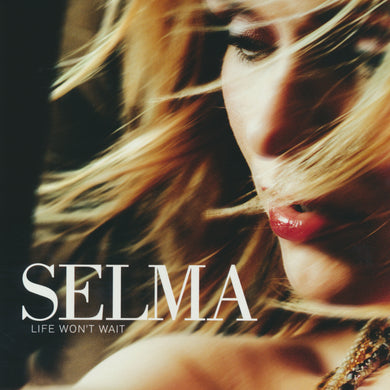 Selma - Life won't wait