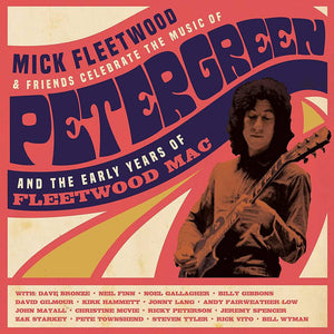 Mick Fleetwood & Friends – Celebrate The Music Of Peter Green And The Early Years Of Fleetwood Mac