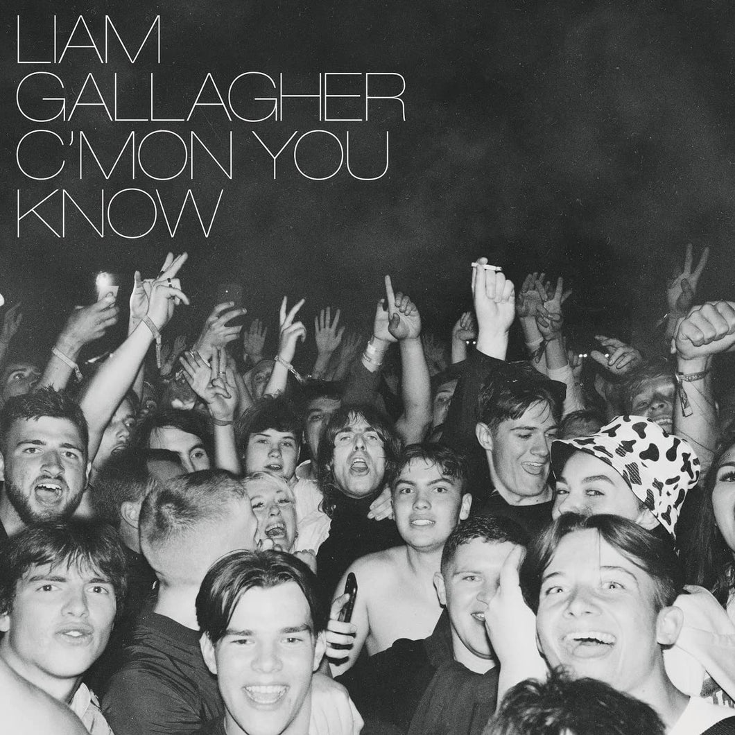 Liam Gallagher - C MON YOU KNOW