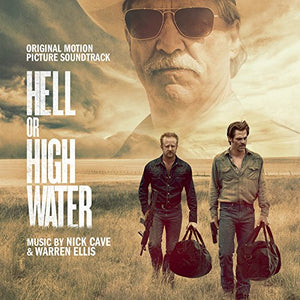 Nick Cave & Warren Ellis - Hell or High Water (Official Soundtrack)