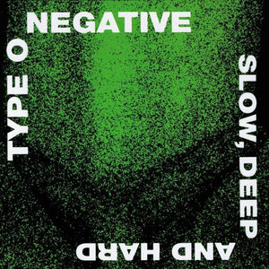 Type O Negative - Slow Deep and Hard